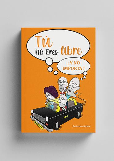 Libro "Tú no eres libre… ¡y no importa!" de Guillermo Ricken